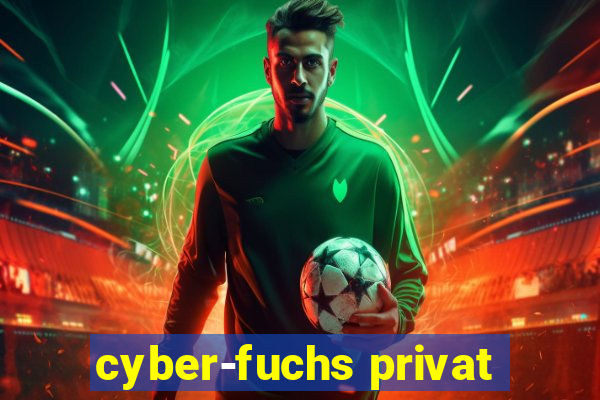 cyber-fuchs privat