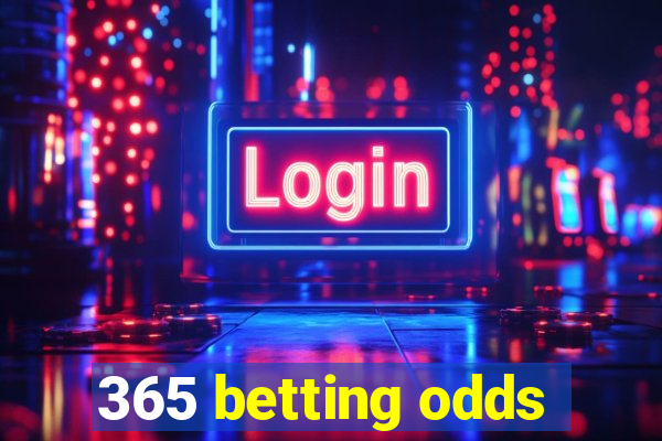 365 betting odds