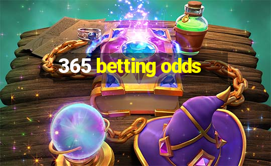 365 betting odds