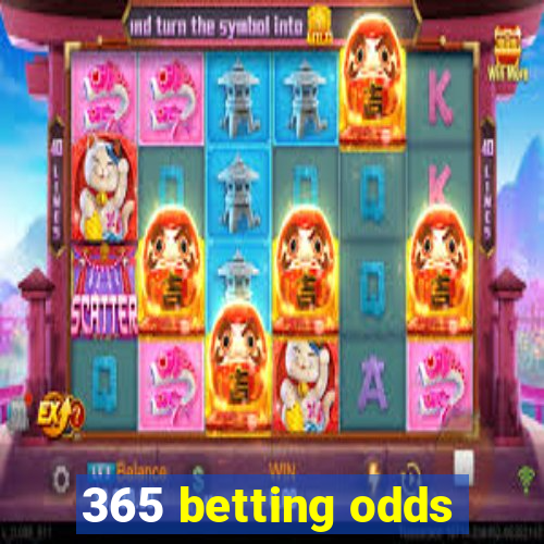 365 betting odds