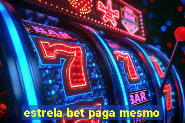 estrela bet paga mesmo