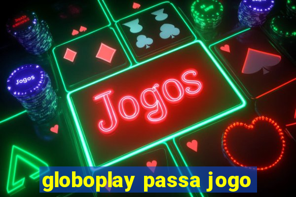 globoplay passa jogo