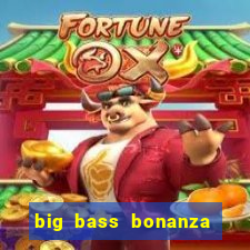 big bass bonanza slot demo