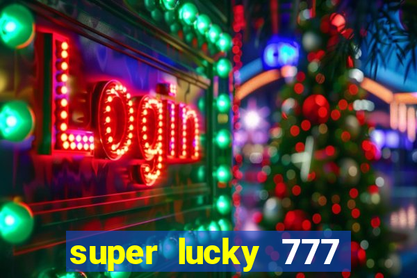 super lucky 777 online casino