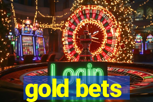 gold bets