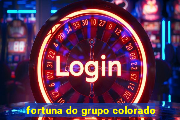 fortuna do grupo colorado