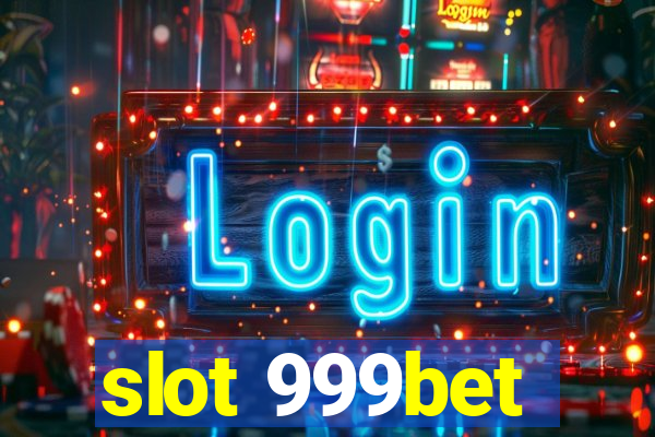 slot 999bet