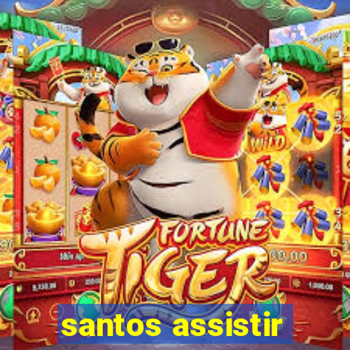 santos assistir