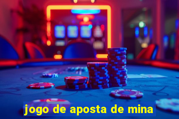 jogo de aposta de mina