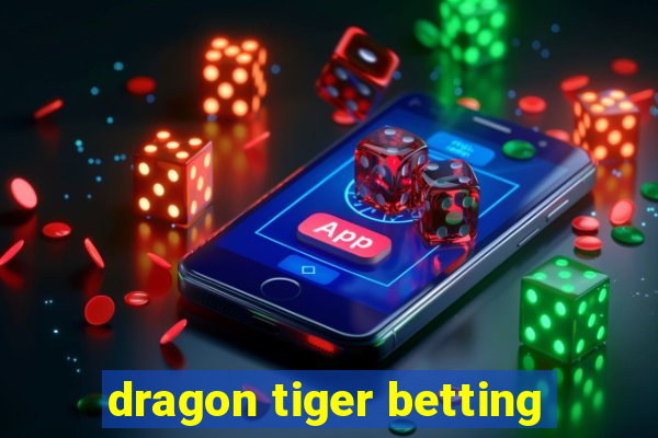 dragon tiger betting