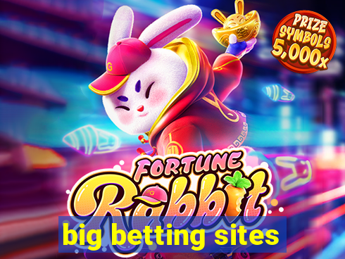 big betting sites