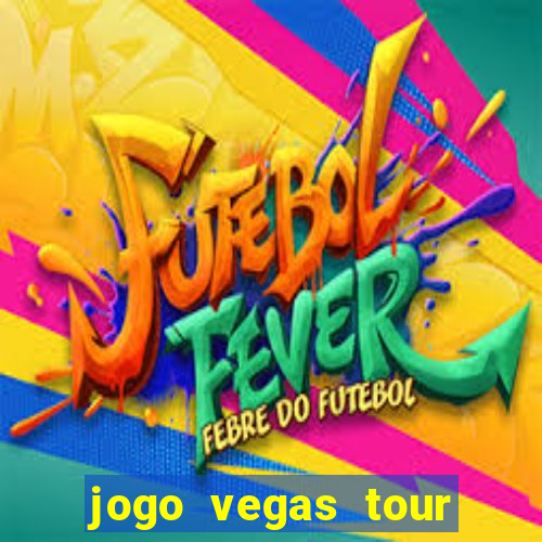 jogo vegas tour paga mesmo