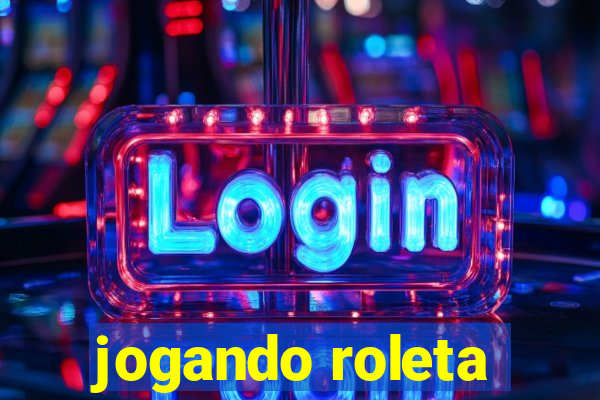 jogando roleta