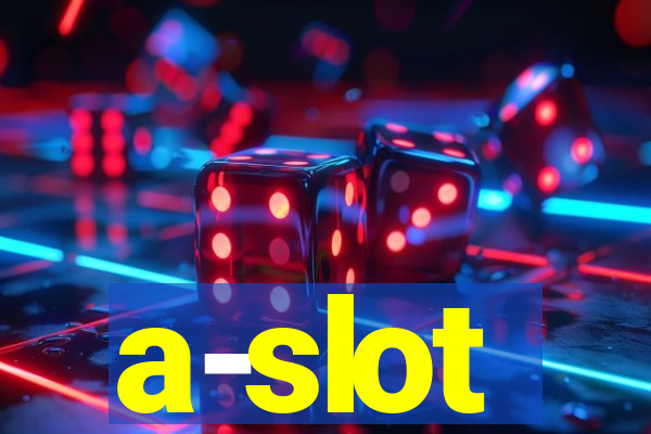 a-slot