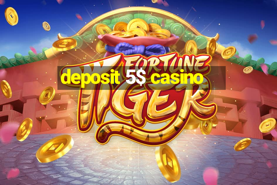 deposit 5$ casino