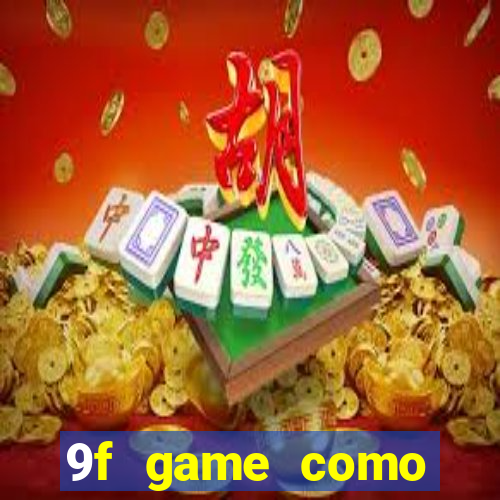 9f game como ganhar dinheiro