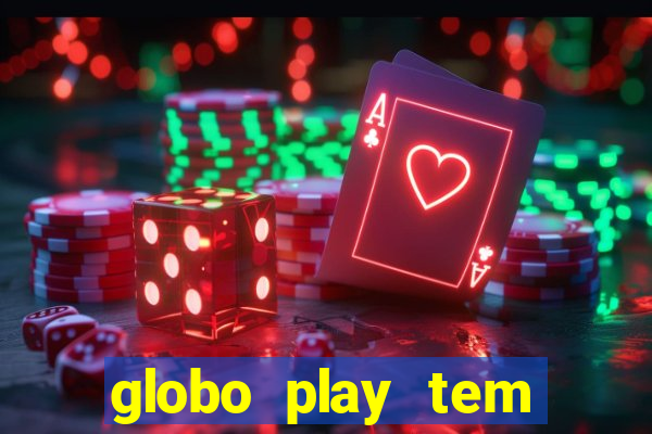 globo play tem jogos de futebol