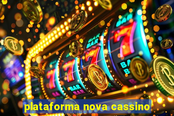 plataforma nova cassino