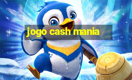 jogo cash mania