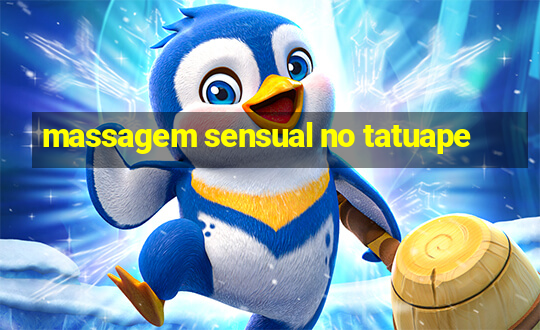 massagem sensual no tatuape