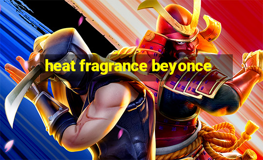 heat fragrance beyonce