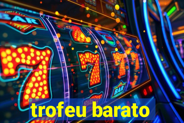 trofeu barato