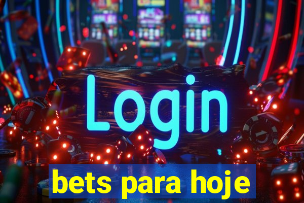 bets para hoje