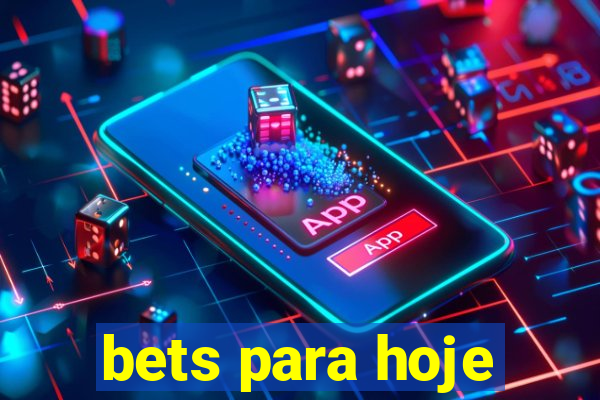 bets para hoje