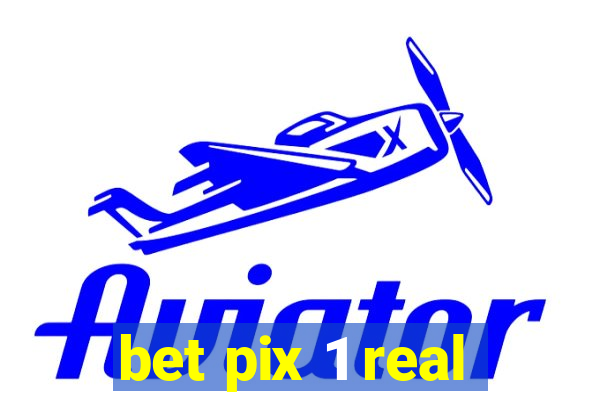 bet pix 1 real