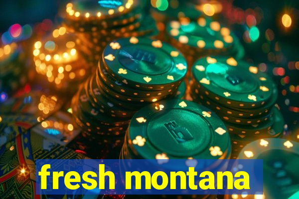 fresh montana