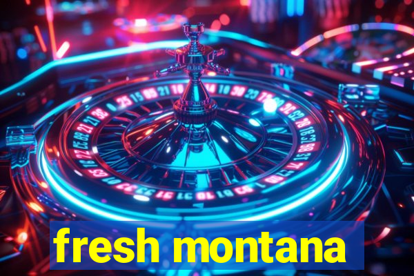 fresh montana