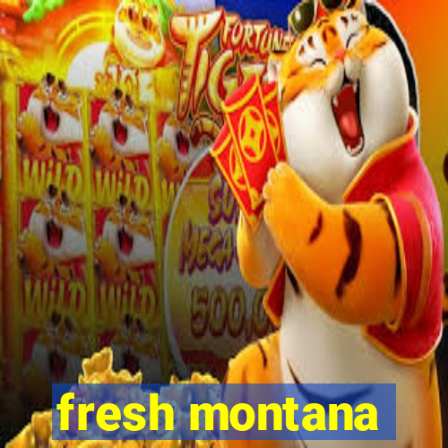 fresh montana