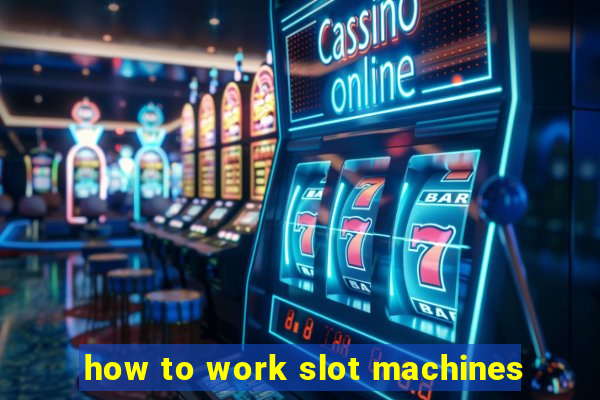 how to work slot machines