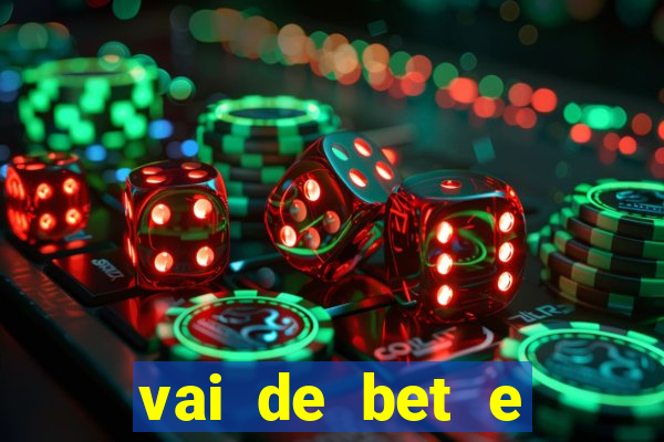 vai de bet e esporte da sorte