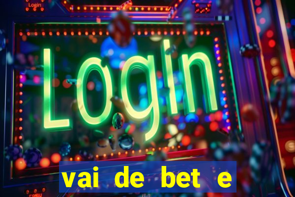 vai de bet e esporte da sorte