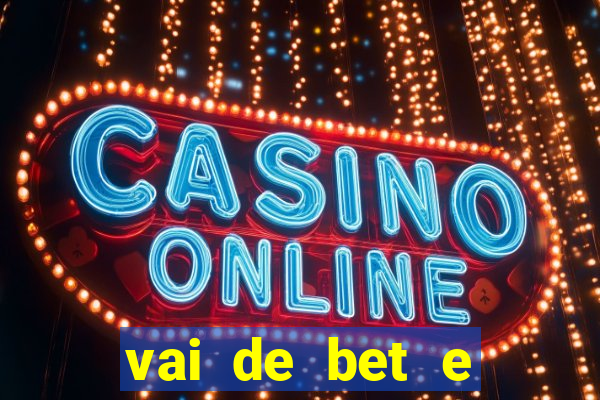 vai de bet e esporte da sorte