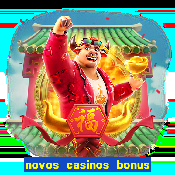 novos casinos bonus sem deposito