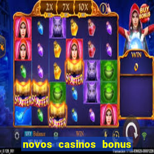 novos casinos bonus sem deposito