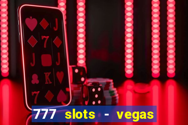 777 slots - vegas casino slot