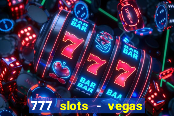 777 slots - vegas casino slot