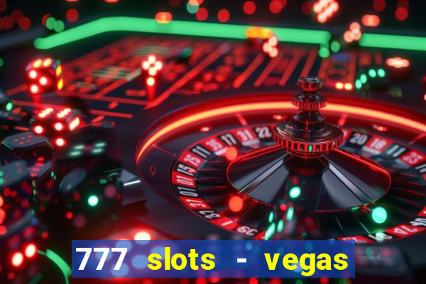 777 slots - vegas casino slot