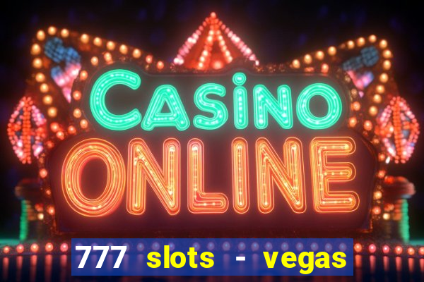 777 slots - vegas casino slot