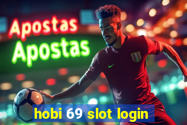 hobi 69 slot login