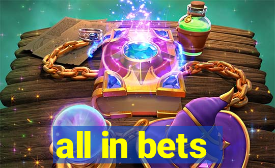 all in bets