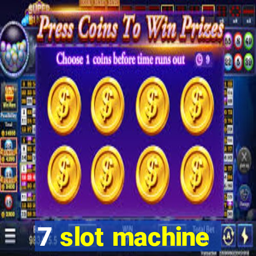 7 slot machine