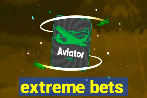 extreme bets