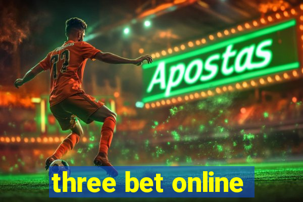 three bet online