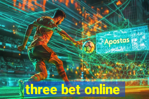 three bet online