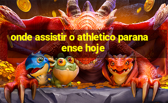 onde assistir o athletico paranaense hoje