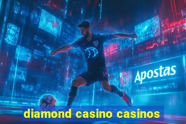 diamond casino casinos